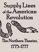 Supply Lines of the American Revolution: The Northern Theater, 1775-1777