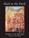 Hack in the Dark Warfare in the Dark Ages 250 to 1000 A.D.