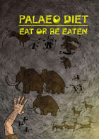 Palaeo Diet: Eat or Be Eaten