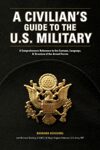 A Civilian's Guide to the U.S. Military
