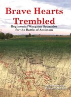 Brave Hearts Trembled: Regimental Wargame Scenarios For the Battle of Antietam