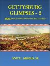Gettysburg Glimpses 2 - More True Stories from the Battlefield