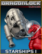 DRAGONLOCK Ultimate: Starships Part 1