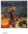 Phenomenally Cosmic Power