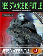 RESISTANCE IS FUTILE v4 sci-fi wargame rules
