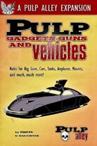 Pulp Alley: Gadgets, Guns & Vehicles