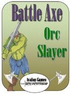 Battle Axe, Orc Slayer
