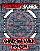 Fantasyscape: Shadow Maul Prison