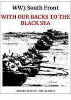 Obscure Battles: Cold War Scenario#8 With our backs to the Black Sea...